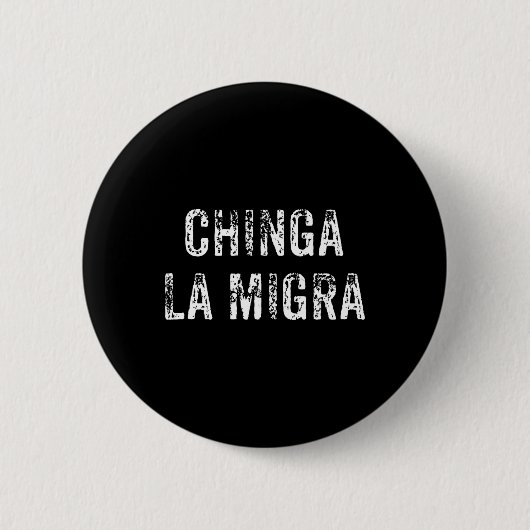 Funny Chinga La Migra Mexican Border Patrol Resist Button (Vorderseite)