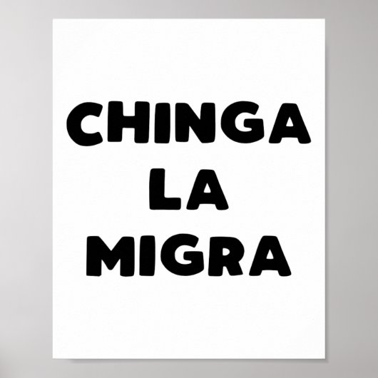 Funny Chinga La Migra Mexican Border Patrol Resist Poster (Vorne)