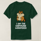 Funny Chipmunk Whisperer Ich bin der Chipmunk T-Shirt (Design vorne)