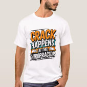 Funny Chiropracic Zitate Spine Crack Spaß T-Shirt (Vorderseite)