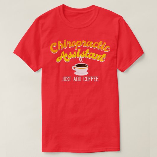 Funny Chiropractic Assistant Coffee 1 T-Shirt (Design vorne)