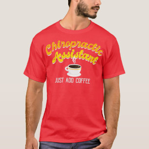 Funny Chiropractic Assistant Coffee 1 T-Shirt