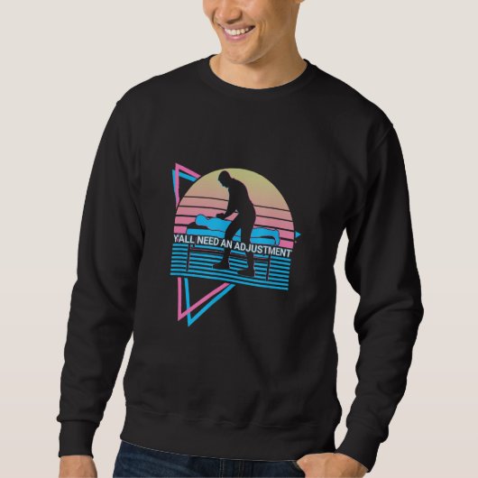 Funny Chiropractor Chiropractic Need An Adjustment Sweatshirt (Vorderseite)