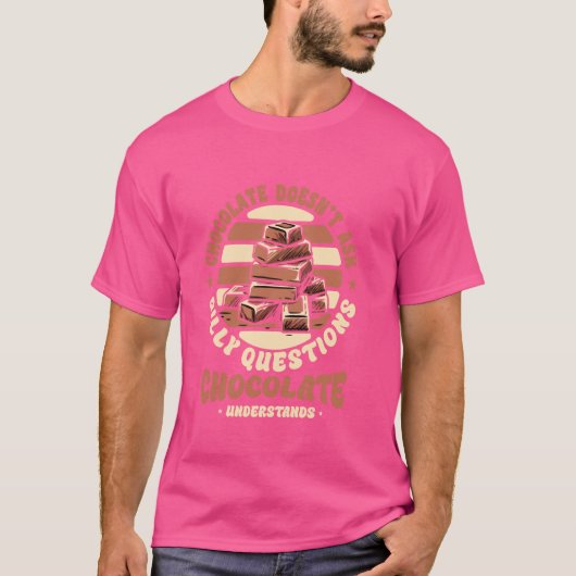 Funny Choco Lover Chocolate Doesnu2019T Frag T-Shirt (Vorderseite)