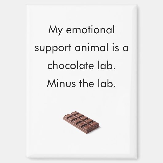 Funny Chocolate Emotional Support Animal Fridge Magnet (Vorderseite)
