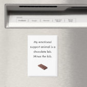 Funny Chocolate Emotional Support Animal Fridge Magnet (In Situ (Geschirrspüler))