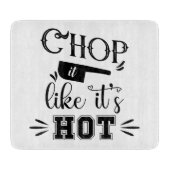 Funny Chop It like is Hot Kitchen Schneidebrett (Vorderseite)