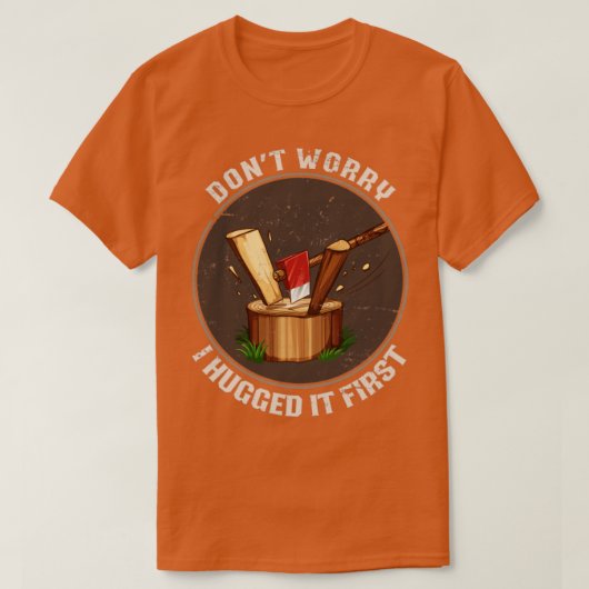 Funny Chopping Wood Carpenter Lumberjack T-Shirt (Design vorne)