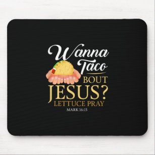 Funny Christian gift Wanna Taco Bout Jesus Lover Mousepad