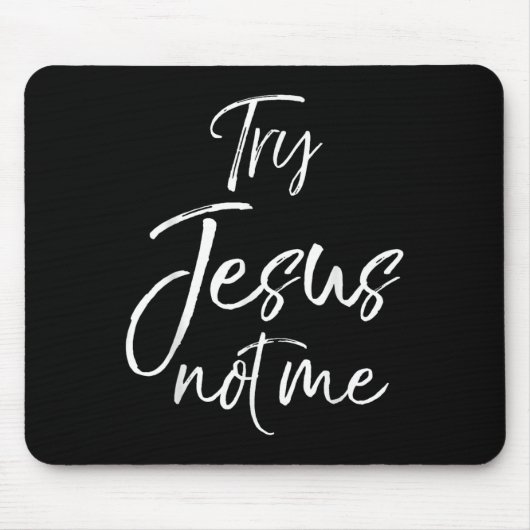 Funny Christian Quote Cute Fun Jesus Try Jesus Not Mousepad (Vorne)