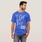 Funny Christian Quote Gift Faith Saying I Got T-Shirt (Vorne ganz)
