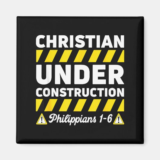 Funny Christian Under Construction Philipans 1-6 S Magnet (Vorne)