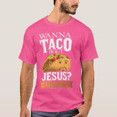 Funny Christlich Taco Lover Wollte über Jesu zu sp T-Shirt (Vorderseite)