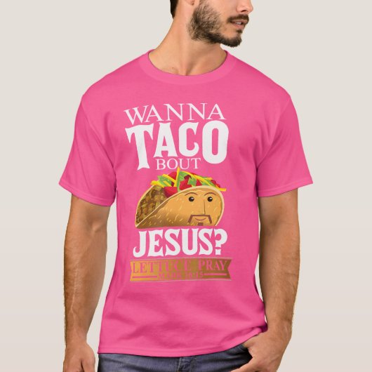 Funny Christlich Taco Lover Wollte über Jesu zu sp T-Shirt (Vorderseite)