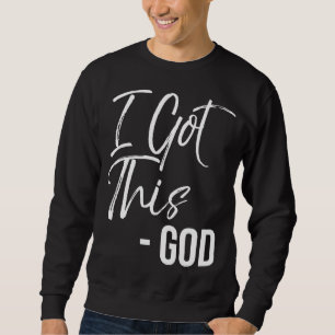 Funny Christliches Zitat Gift Faith Sprichwort Got Sweatshirt