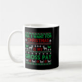 Funny Christmas All I Want Is My Gross Pay, Funny  Kaffeetasse (Links)