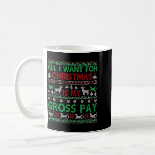 Funny Christmas All I Want Is My Gross Pay, Funny  Kaffeetasse (Links)