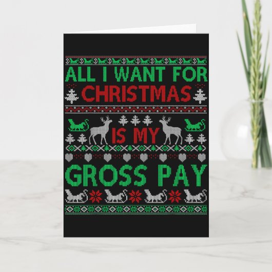 Funny Christmas All I Want Is My Gross Pay, Funny Karte (Vorderseite)