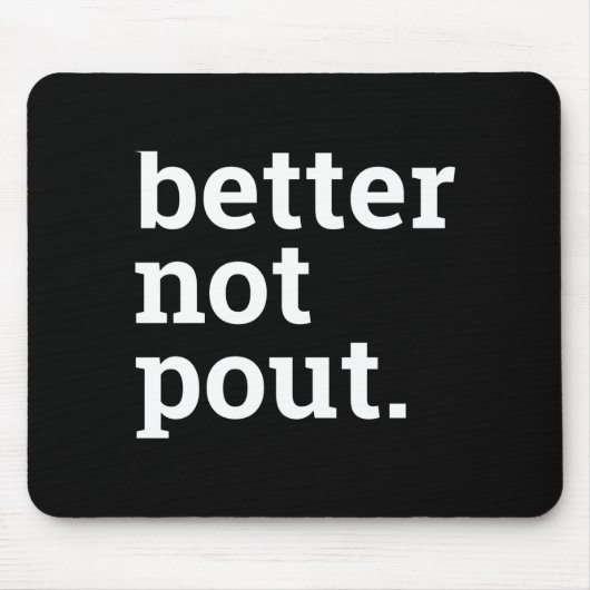 Funny Christmas Better Not Ut Black White T Shirt Mousepad (Vorne)