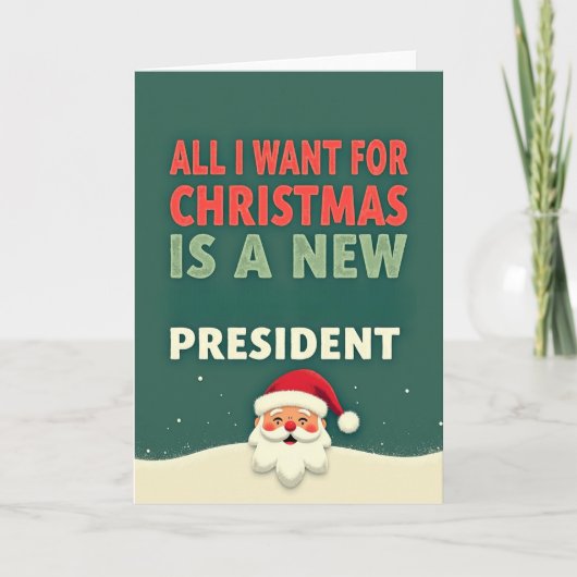Funny Christmas Card All I Want Is A New President Karte (Vorderseite)