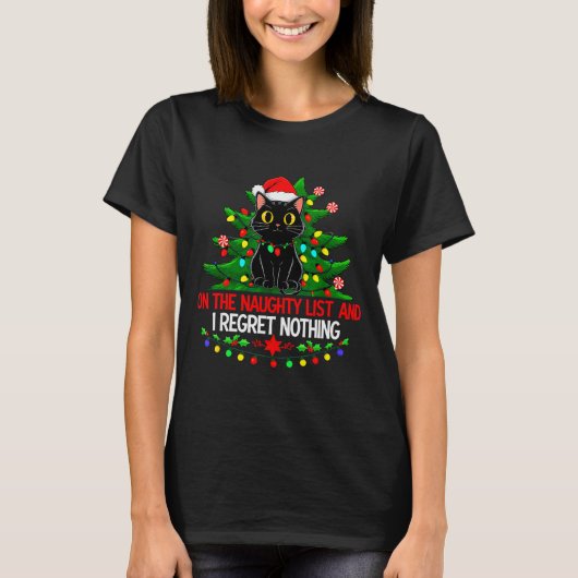 Funny Christmas Cat On The Naughty List I Regret N T-Shirt (Vorderseite)