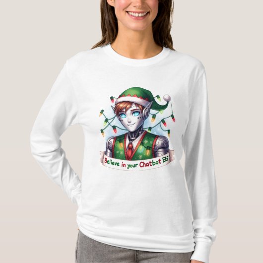 Funny Christmas Chatbot Memen glauben an Ihren Elf T-Shirt (Vorderseite)
