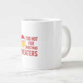 Funny Christmas Coffee Mug – Too Hot For Sweaters Jumbo-Tasse (Vorderseite Rechts)