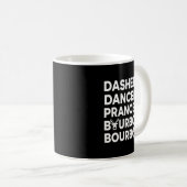 Funny Christmas Dasher Dancer Prancer & Bourbo Kaffeetasse (VorderseiteRechts)