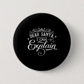 Funny Christmas Dear Santa I Can Explain Script T  Button (Vorderseite)