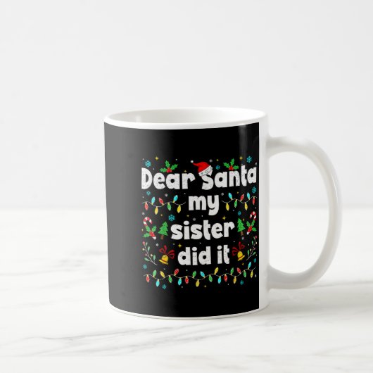 Funny Christmas Dear Santa My Sister Did It Xmas B Kaffeetasse (Rechts)