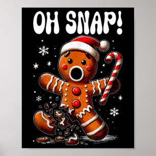 Funny Christmas Gingerbrot Mann Oh Snap Outfit Paj Poster