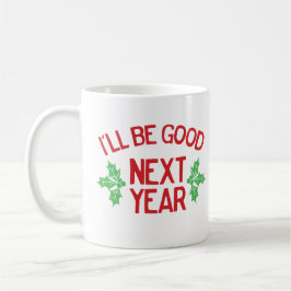 Funny Christmas I’ll Be Good Next Year Naughty Kaffeetasse