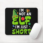 Funny Christmas Im Not An Elf Just Short Xmas Men Mousepad (Mit Mouse)