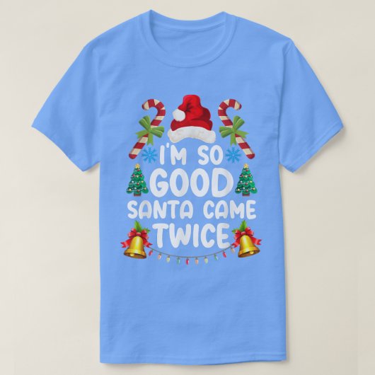 Funny Christmas Im so Good Santa Came zweimal T-Shirt (Design vorne)