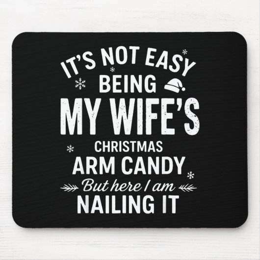 Funny Christmas It's Not Easy Being My Wife's Arm Mousepad (Vorne)