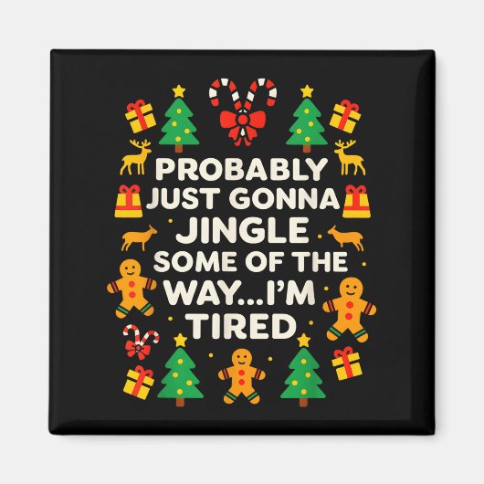 Funny Christmas Jingle Some Of The Way Tired For M Magnet (Vorne)