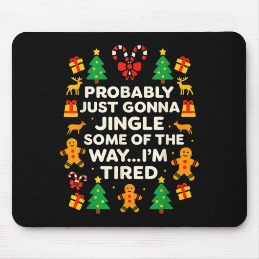Funny Christmas Jingle Some Of The Way Tired For M Mousepad (Vorne)