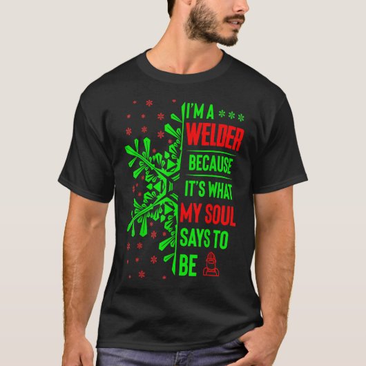 Funny Christmas Jobs Geschenk Welder mein Soul sag T-Shirt (Vorderseite)
