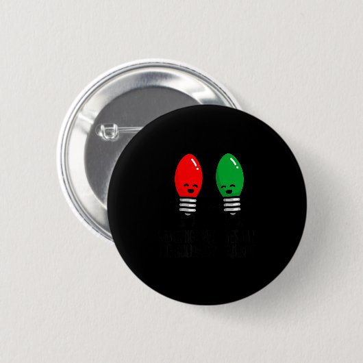 Funny Christmas Lights Pun Working Over Holidays_  Button (Vorne & Hinten)