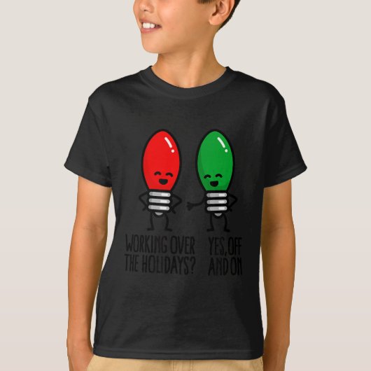 Funny Christmas Lights Pun Working Over Holidays_ T-Shirt (Vorderseite)
