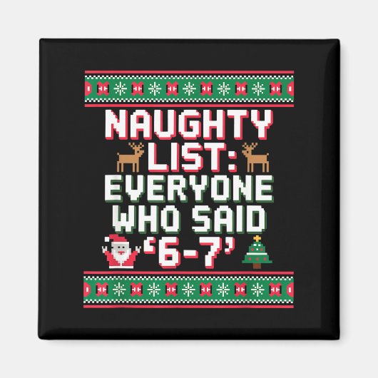 Funny Christmas Meme 6-7 Naughty List Humor Ugly C Magnet (Vorne)