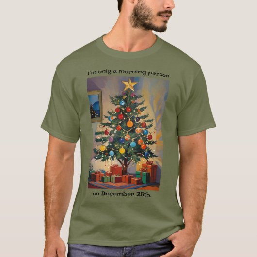 Funny Christmas Morning Person On Dec 25th T-Shirt (Vorderseite)