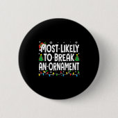 Funny Christmas Most Likely To Break An Ornament Button (Vorderseite)