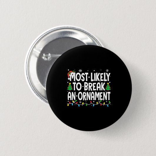 Funny Christmas Most Likely To Break An Ornament Button (Vorne & Hinten)