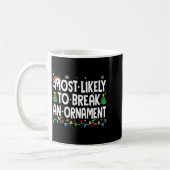 Funny Christmas Most Likely To Break An Ornament  Kaffeetasse (Links)
