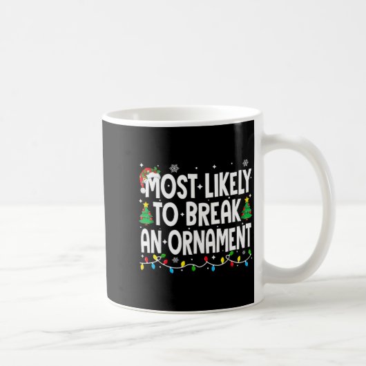Funny Christmas Most Likely To Break An Ornament  Kaffeetasse (Rechts)