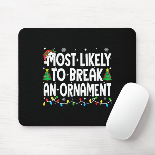 Funny Christmas Most Likely To Break An Ornament  Mousepad (Mit Mouse)