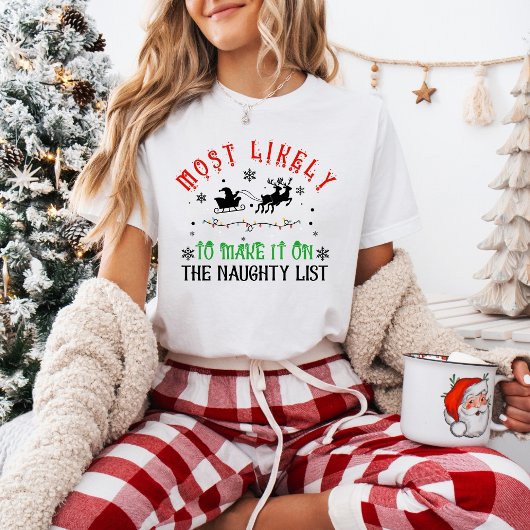 Funny Christmas Most Likely to Make Naughty List T-Shirt
