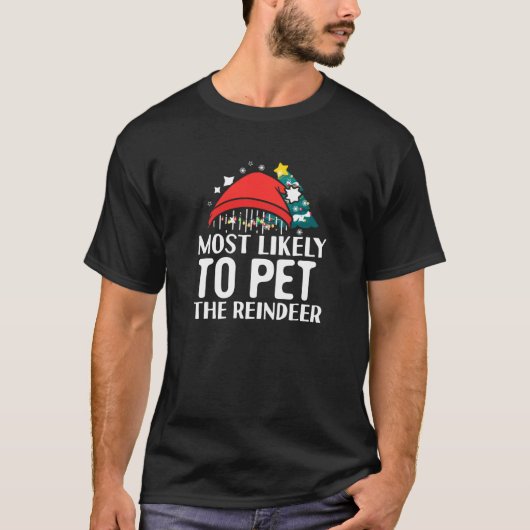 Funny Christmas Most Likely To Pet A Reindeer Swea T-Shirt (Vorderseite)