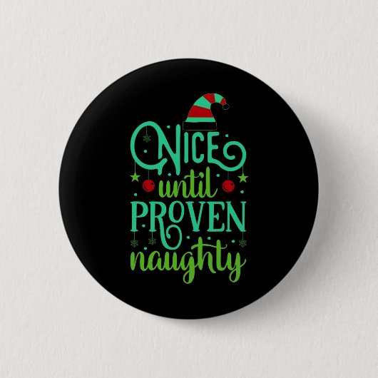 Funny Christmas Nice Until Proven Naughty T Shirt Button (Vorderseite)